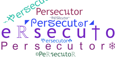 Becenév - Persecutor