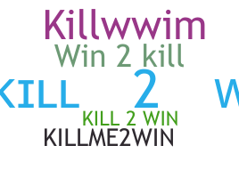 Becenév - Kill2Win