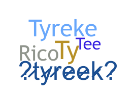 Becenév - Tyreek