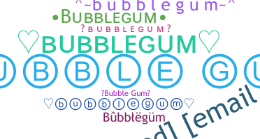 Becenév - bubblegum