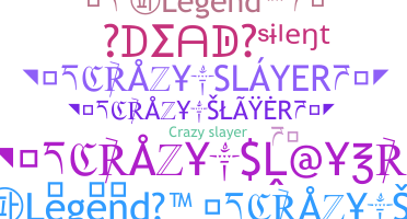 Becenév - CrazySlayer